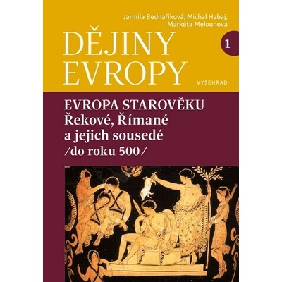 Dějiny Evropy 1: Evropa starověkuJarmila Bednaříková, Michal Habaj, Markéta Melounová