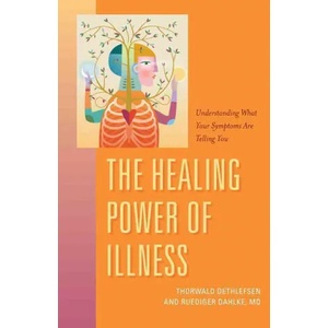 Healing Power of Illness | Thorwald Dethlefsen, Ruediger Dahlke, Peter Lemesurier (ISBN: 9781591812784)