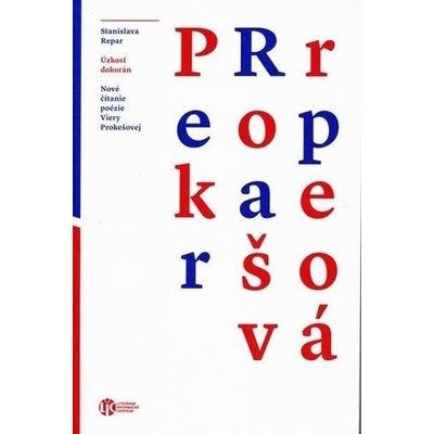 Úzkosť dokorán Nové čítanie poézie Viery Prokešovej – Hledejceny.cz
