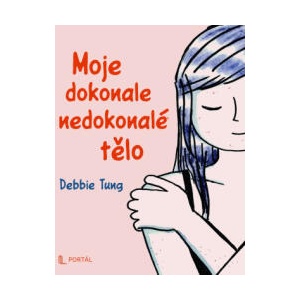 Moje dokonale nedokonalé tělo | Debbie Tung (ISBN: 9788026223481)
