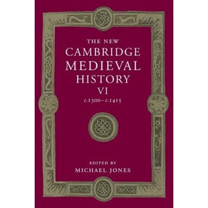 New Cambridge Medieval History: Volume 6, c. 1300-c. 1415 | Michael Jones (ISBN: 9781107460706)