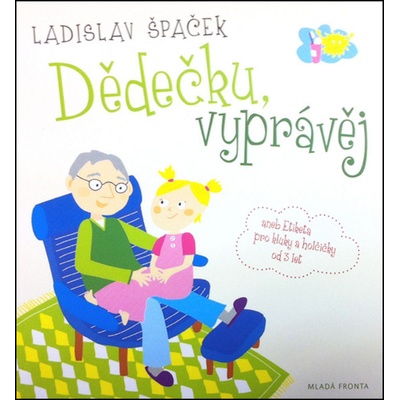 Dědečku, vyprávěj - Etiketa pro kluky a holčičky od tří let - CD - Ladislav Špaček; Ladislav Špaček