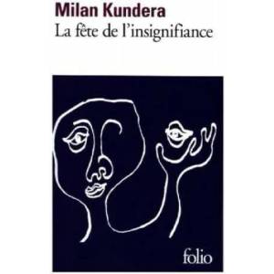 La fete de l'insignifiance | Milan Kundera (ISBN: 9782070466146)