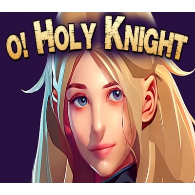 O Holy Knight