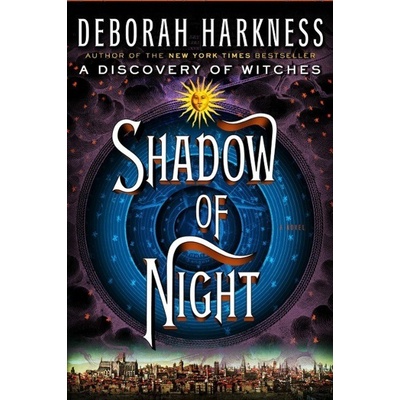 Shadow of Night - Deborah Harkness