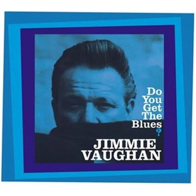 Jimmie Vaughan: Do You Get The Blues? CD