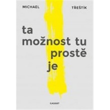 Ta možnost tu prostě je - Michael Třeštík