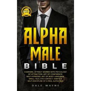 Alpha Male Bible | Dale Wayne (ISBN: 9781801877558)