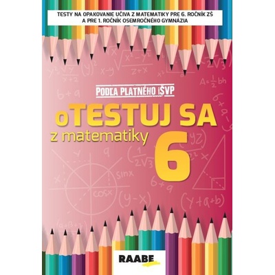 oTestuj sa z matematiky 6 - Silvia Bodláková
