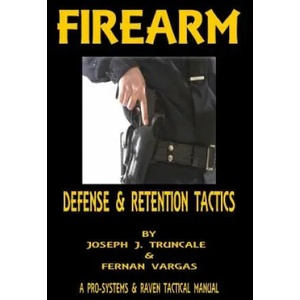 Firearm Defense and Retention Tactics | Fernan Vargas, Joseph Truncale (ISBN: 9781387047178)