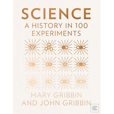 Science: A History in 100 Experiments HardcoJohn Gribbin, Mary Gribbin