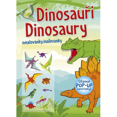Dinosauři Dinosaury Omalovánky Maľovanky (+ úžasné POP-UP samolepky)