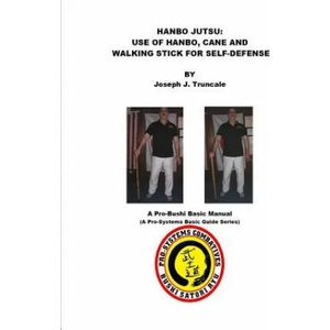 Hanbo Jutsu: Use of Hanbo, Cane and Walking Stick for Self Defense | joseph truncale (ISBN: 9781329042810)