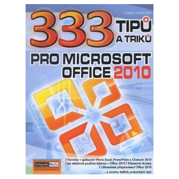 333 Tipů a triků pro MS Office 2010 - Karel Klatovský