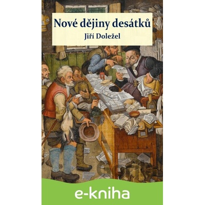 Nové dějiny desátků - Jiří Doležel