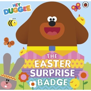 Hey Duggee: The Easter Surprise Badge | Hey Duggee (ISBN: 9781405970860)
