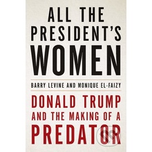 All the Presidents Women - Monique El-Faizy, Barry Levine