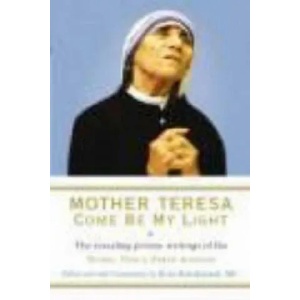 Mother Teresa: Come Be My Light | Mother Teresa (ISBN: 9781846041303)