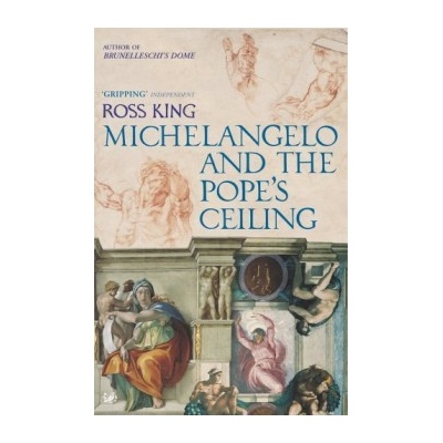 Michelangelo and the Pope's Ceiling - Ross King