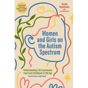 Women and Girls on the Autism Spectrum, Second Edition: Understanding Life Experiences from Early Childhood to Old Age | Sarah Hendrickx, Jess Hendrickx (ISBN: 9781805010692)