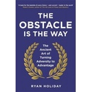 The Obstacle is the Way: The Ancient Art of T... - Ryan Holiday