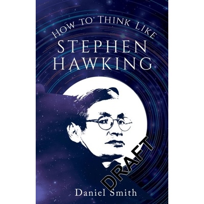 How to Think Like Stephen Hawking - Smith Daniel