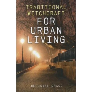 Traditional Witchcraft for Urban Living | Melusine Draco (2012)