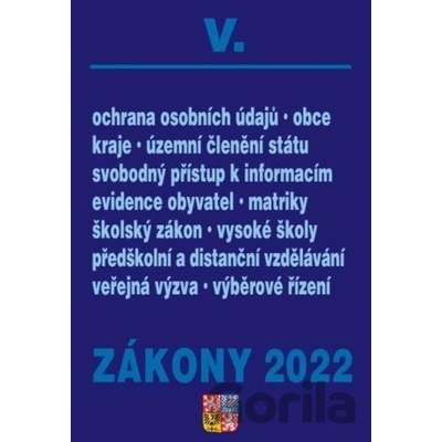 Zákony V/2022 - Veřejná správa, školy, kraje, obce, územní celky - Úplné znění po novelách k 1. 1. 2022