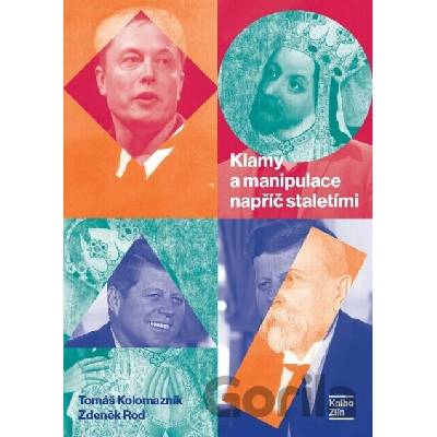 Klamy a manipulace napříč staletími - Tomáš Kolomazník