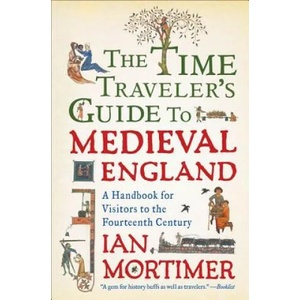 The Time Traveler's Guide to Medieval England (2011)