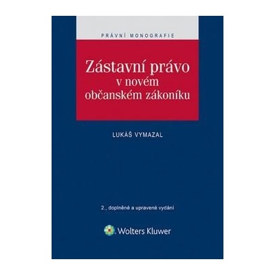Zástavní právo v novém občanském zákoníku - JUDr. Lukáš Vymazal Ph.D.