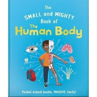 The Small and Mighty Book of the Human Body - Tom Jackson