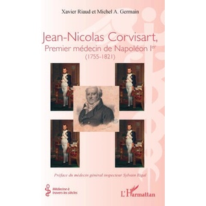 Jean-Nicolas Corvisart, Premier médecin de Napoléon Ier | Xavier Riaud, Michel A. Germain, Sylvain Rigal (ISBN: 9782336602585)