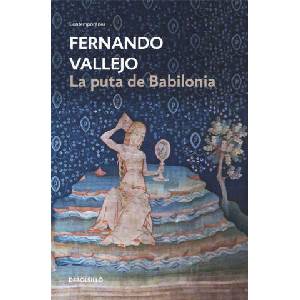 La puta de Babilonia | FERNANDO VALLEJO (2016)