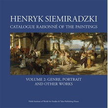 Henryk Siemiradzki Catalogue Raisonné of the Paintings. Volume 2