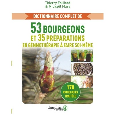 Dictionnaire complet de 50 bourgeons et 20 préparations de gémmothérapie à faire soi-même