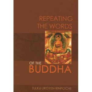 Repeating the Words of the Buddha | Tulku Urgyen Rinpoche (ISBN: 9789627341598)