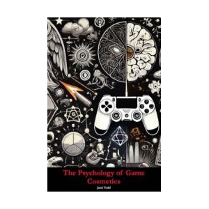 The Psychology of Game Cosmetics | Jami Todd (ISBN: 9798347477142)