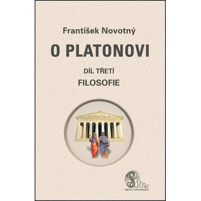 O Platonovi. díl třetí - Filosofie - František Novotný - Nová Akropolis