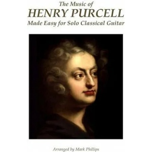 The Music of Henry Purcell Made Easy for Solo Classical Guitar | Henry Purcell, Mark Phillips (ISBN: 9781515341598)