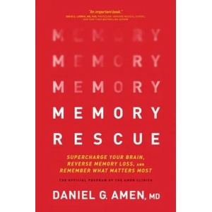 Memory Rescue: Supercharge Your Brain, Reverse Memory Loss, and Remember What Matters Most | Dr Daniel Amen (ISBN: 9781496425607)