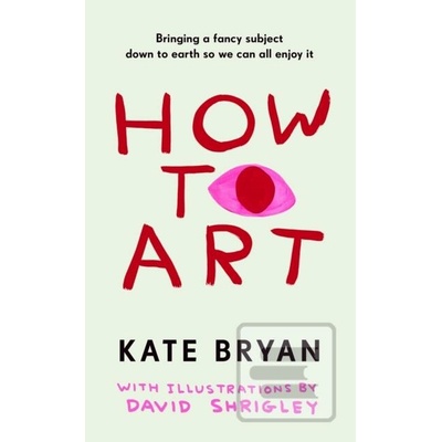 How To Art - Kate Bryan