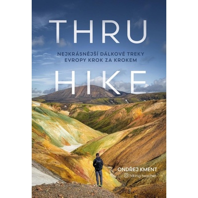 THRUHIKE Nejkrásnější dálkové treky Evropy krok za krokem