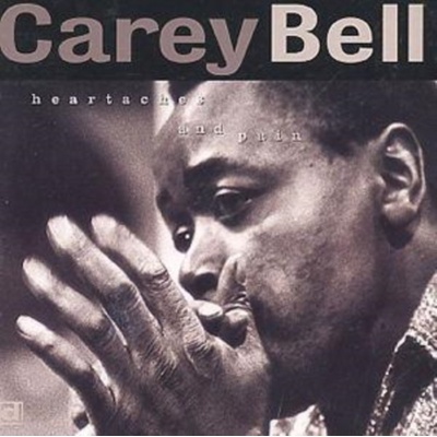 Bell, Carey - Heartaches And Pain