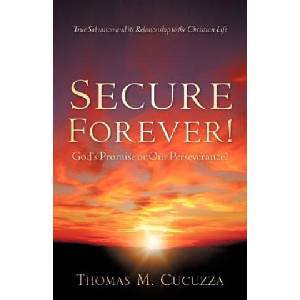 Secure Forever! God's Promise or Our Perseverance? | Thomas M. Cucuzza (ISBN: 9781602662773)