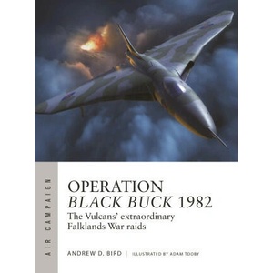 Operation Black Buck 1982: The Vulcans' Extraordinary Falklands War Raids | Bird, Andrew (ISBN: 9781472856661)