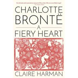 Charlotte Brontë: A Fiery Heart | Claire Harman (ISBN: 9780345803412)