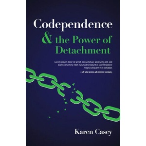 Codependence and the Power of Detachment | Karen Casey (ISBN: 9781642504453)