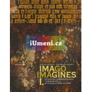 Knihy Imago, imagines - Výtvarné dílo a proměny jeho funkcí ve středověku v českých zemích I.+II. - Kateřina Kubínová