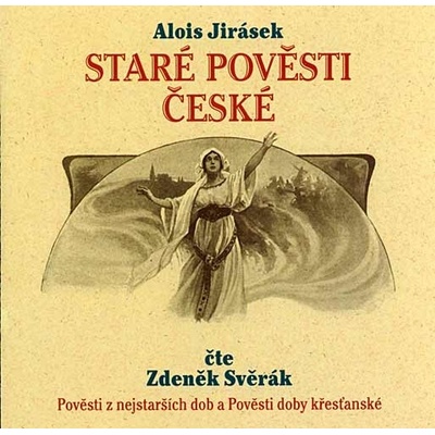 Staré pověsti české - Pověsti z nejstarších dob a Pověsti křesťanské doby - Jirásek Alois